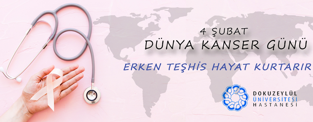 dunya kanser gunu erken teshis dokuz eylul universitesi